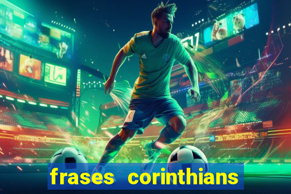 frases corinthians zuando o palmeiras